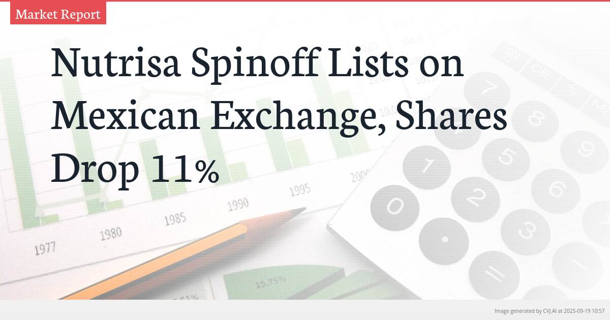 Nutrisa Spinoff Lists on Mexican Exchange, Shares Drop 11%