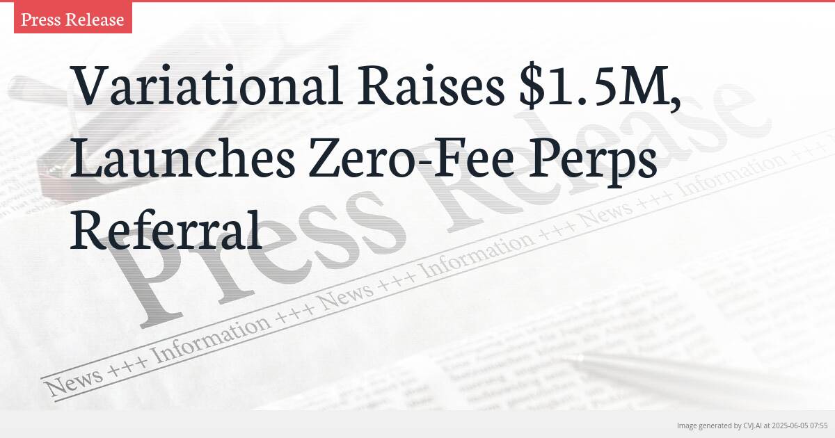 Variational Raises $1.5M, Launches Zero-Fee Perps Referral