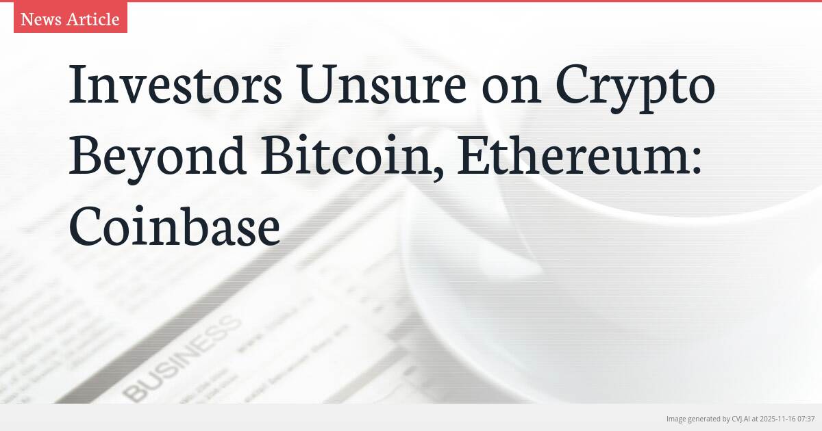 Investors Unsure on Crypto Beyond Bitcoin, Ethereum: Coinbase