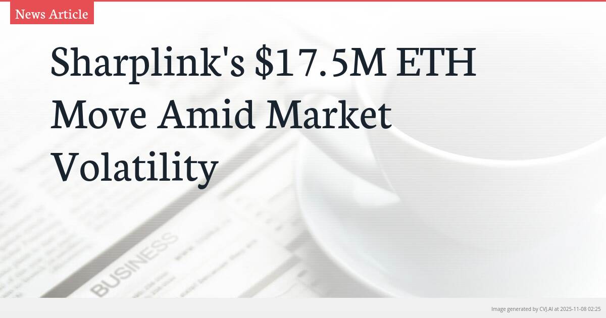 Sharplink’s $17.5M ETH Move Amid Market Volatility