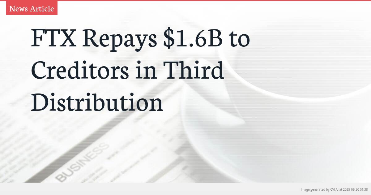 FTX Repays $1.6B to Creditors in Third Distribution