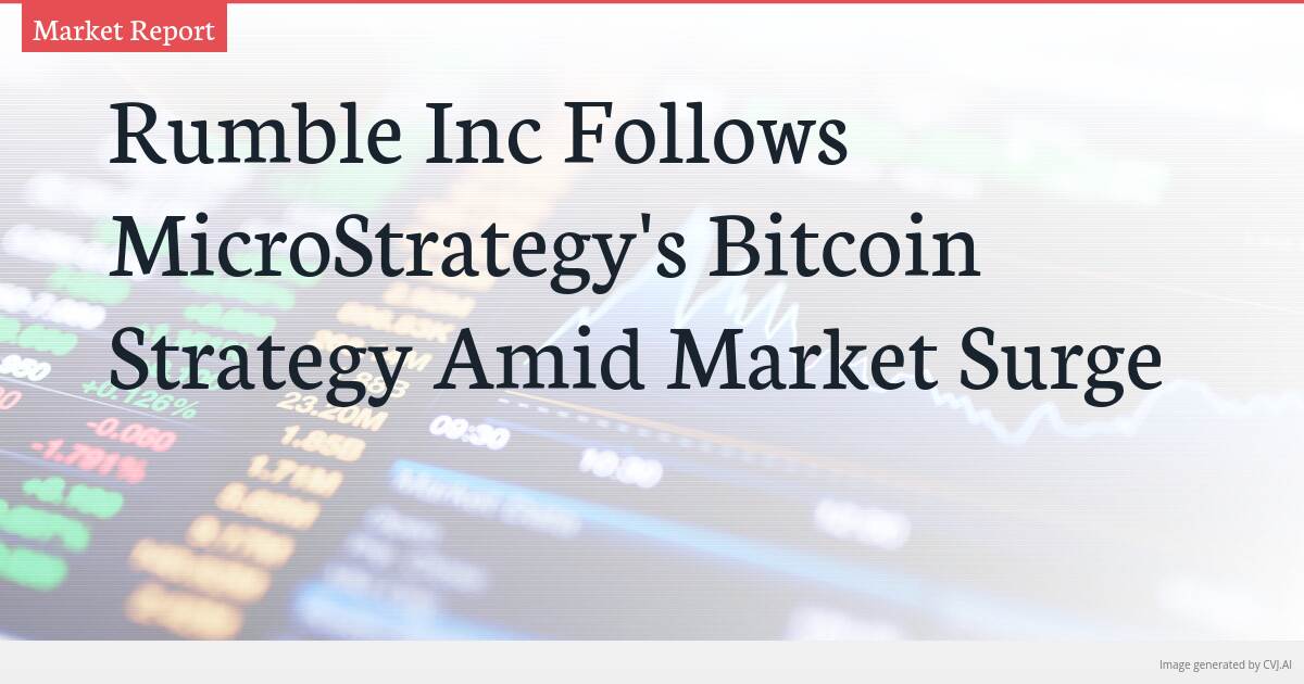 Rumble Inc Follows MicroStrategy’s Bitcoin Strategy Amid Market Surge Rumble Inc Follows MicroStrategy’s Bitcoin Strategy Amid Market Surge