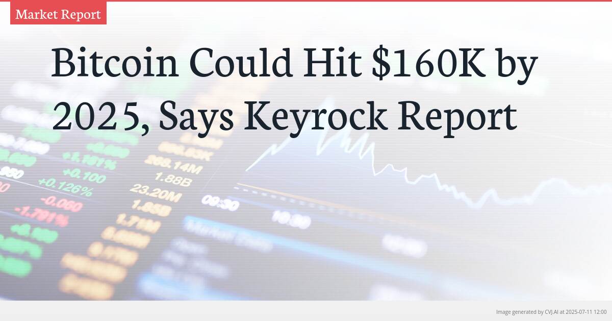 Bitcoin Could Hit $160K by 2025, Says Keyrock Report