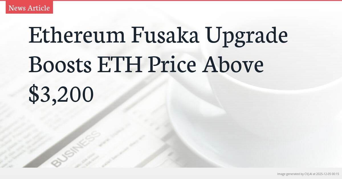Ethereum Fusaka Upgrade Boosts ETH Price Above $3,200