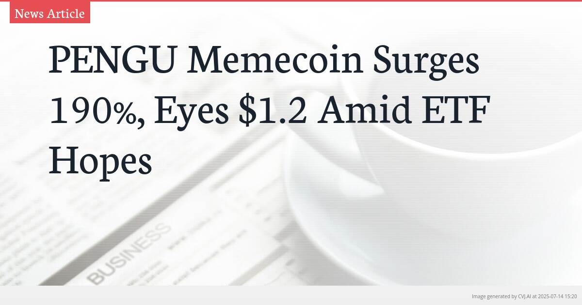 PENGU Memecoin Surges 190%, Eyes $1.2 Amid ETF Hopes