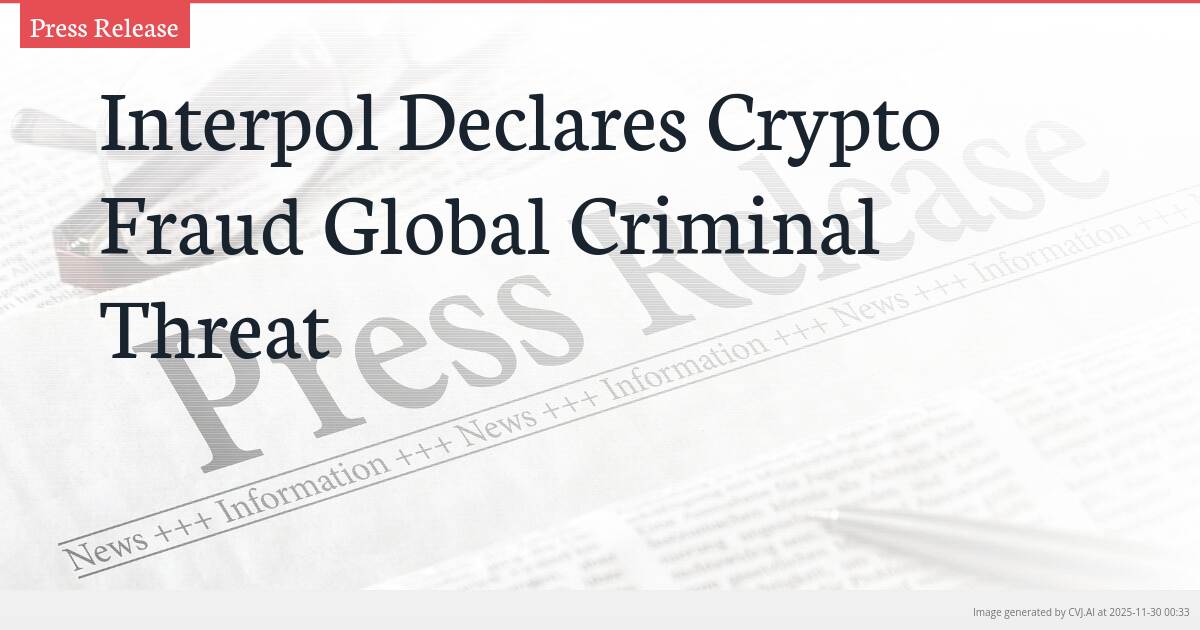 Interpol Declares Crypto Fraud Global Criminal Threat