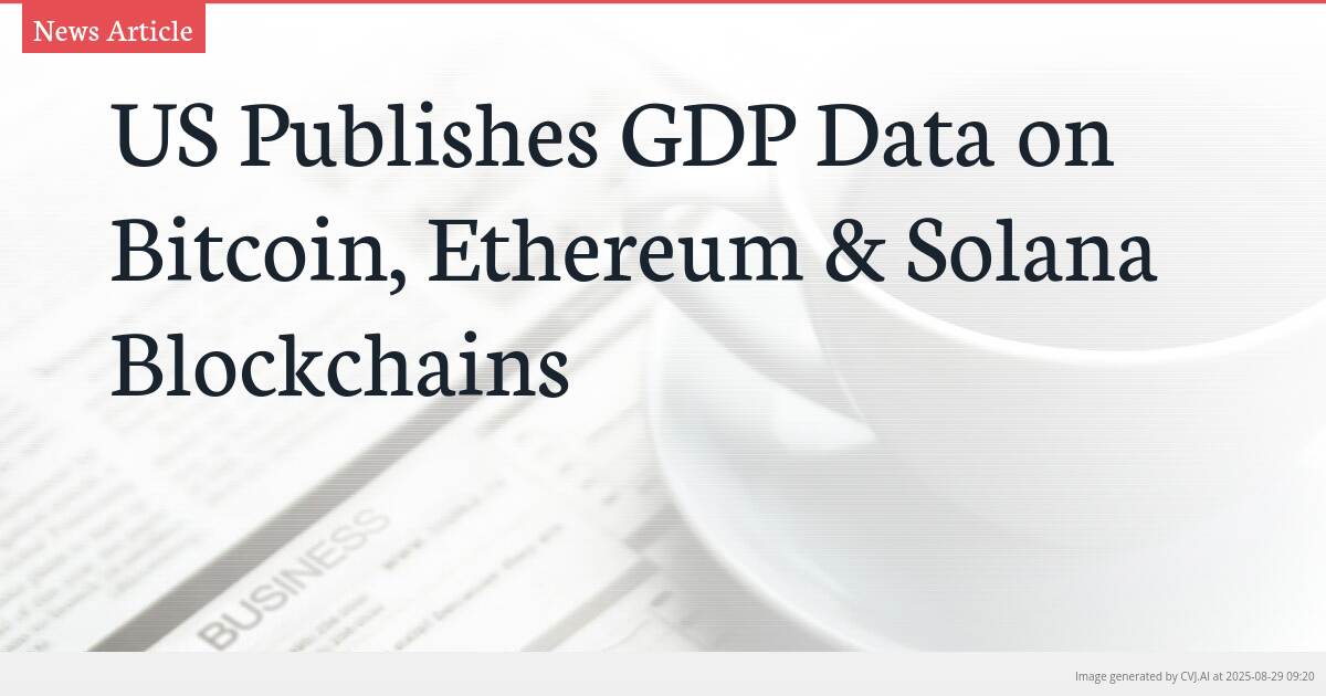 US Publishes GDP Data on Bitcoin, Ethereum & Solana Blockchains