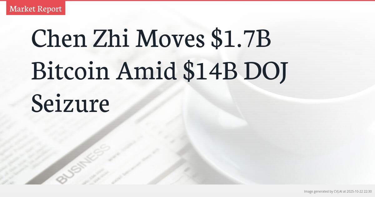 Chen Zhi Moves $1.7B Bitcoin Amid $14B DOJ Seizure
