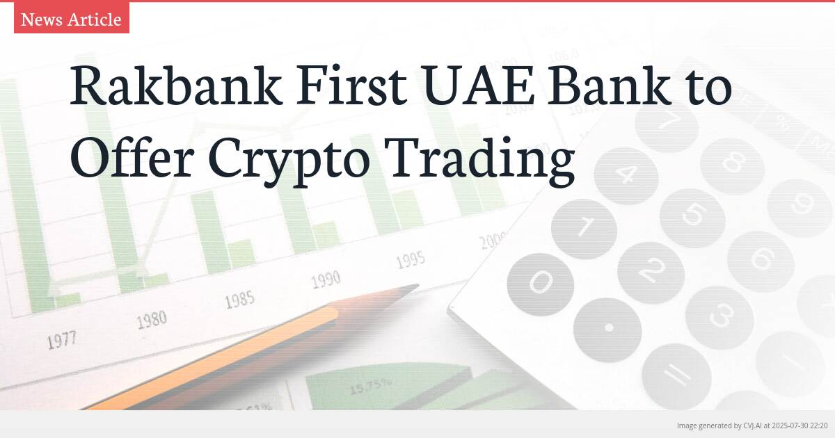 Rakbank First UAE Bank to Offer Crypto Trading