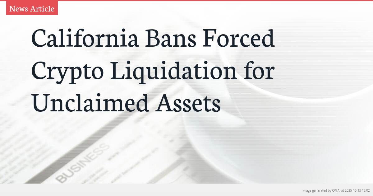 California Bans Forced Crypto Liquidation for Unclaimed Assets