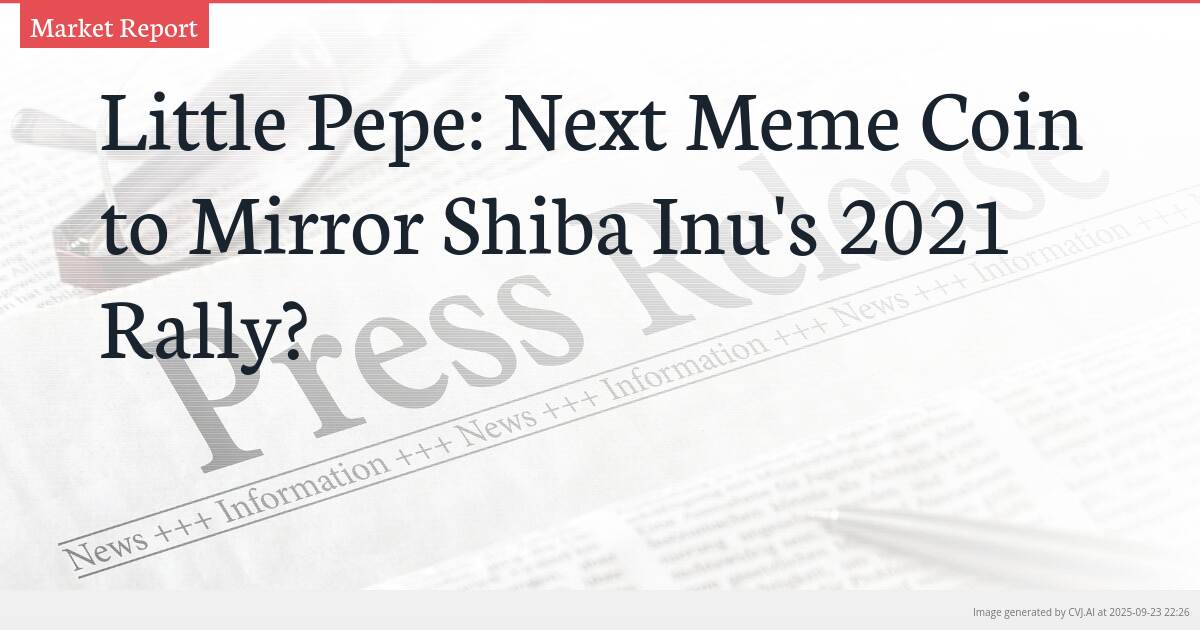 Little Pepe: Next Meme Coin to Mirror Shiba Inu’s 2021 Rally?