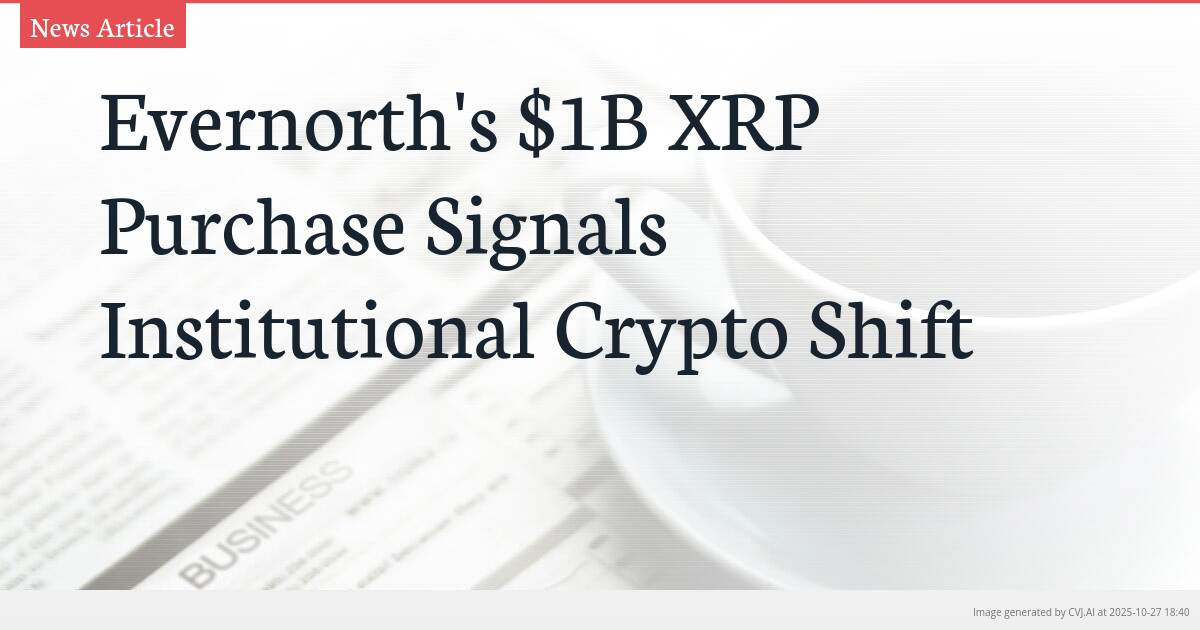 Evernorth’s $1B XRP Purchase Signals Institutional Crypto Shift