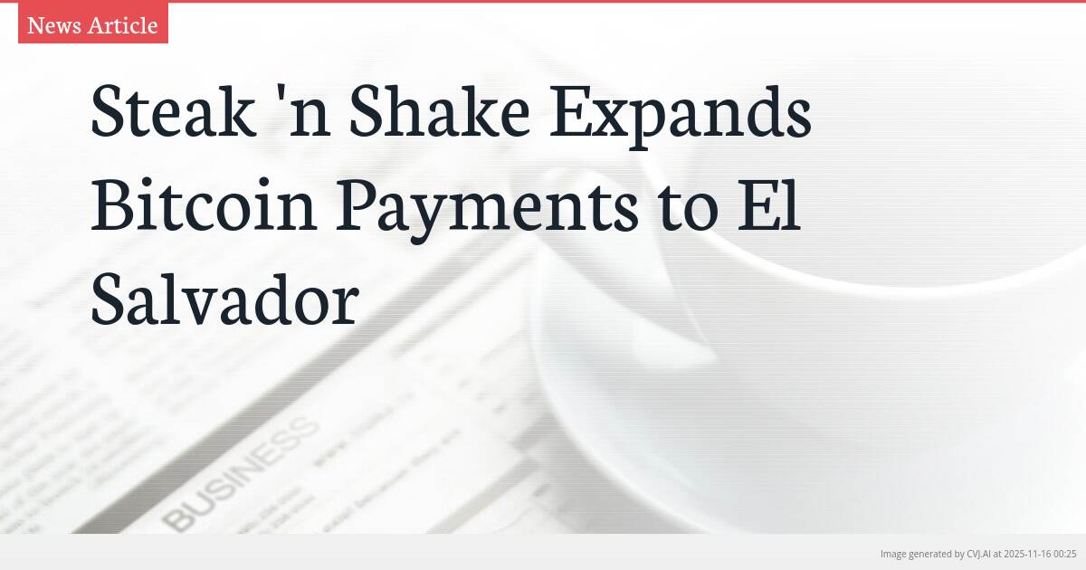 Steak ‘n Shake Expands Bitcoin Payments to El Salvador