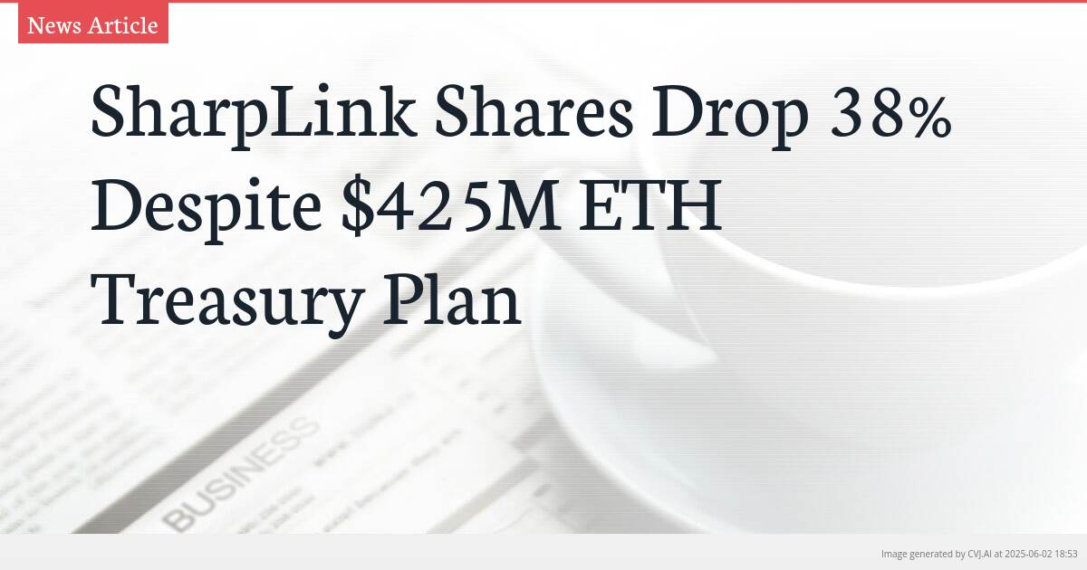 SharpLink Shares Drop 38% Despite $425M ETH Treasury Plan