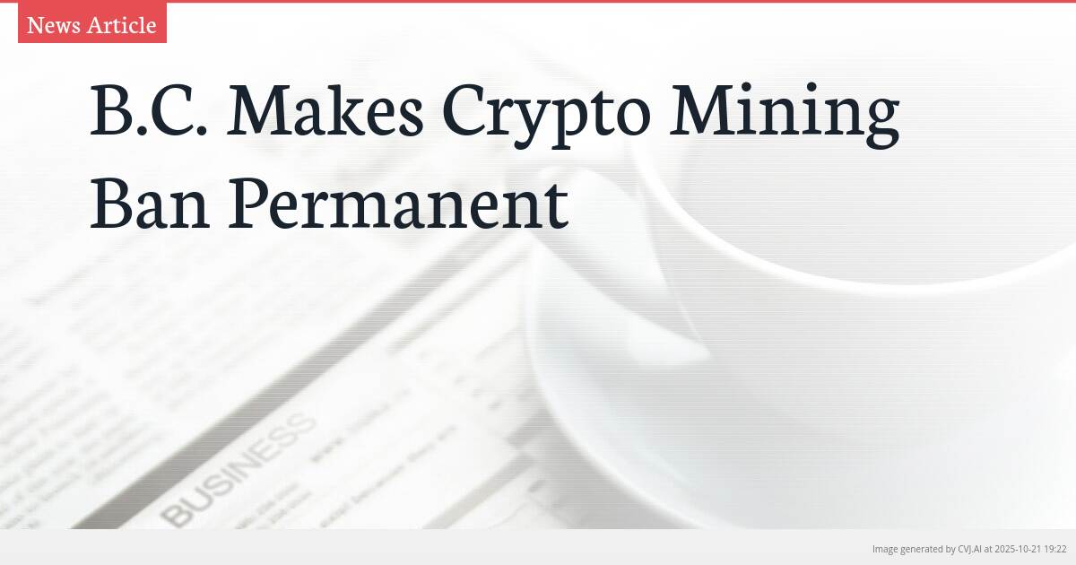B.C. Makes Crypto Mining Ban Permanent
