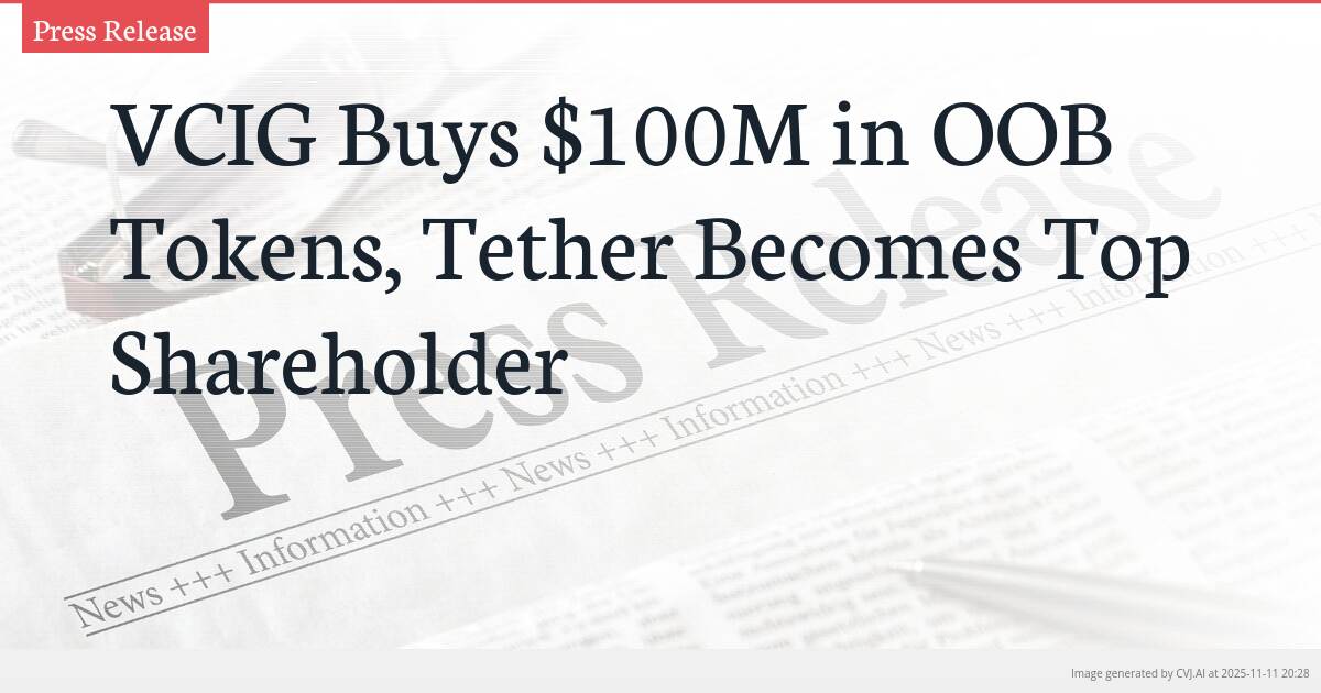 VCIG Buys $100M in OOB Tokens, Tether Becomes Top Shareholder