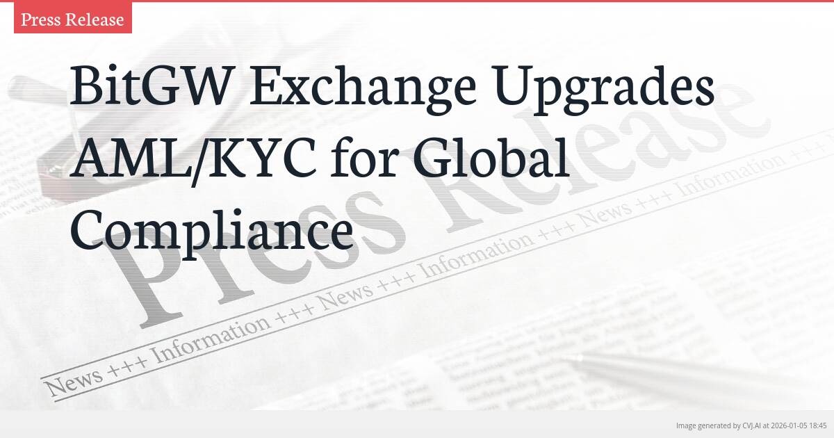 BitGW Exchange Upgrades AML/KYC for Global Compliance