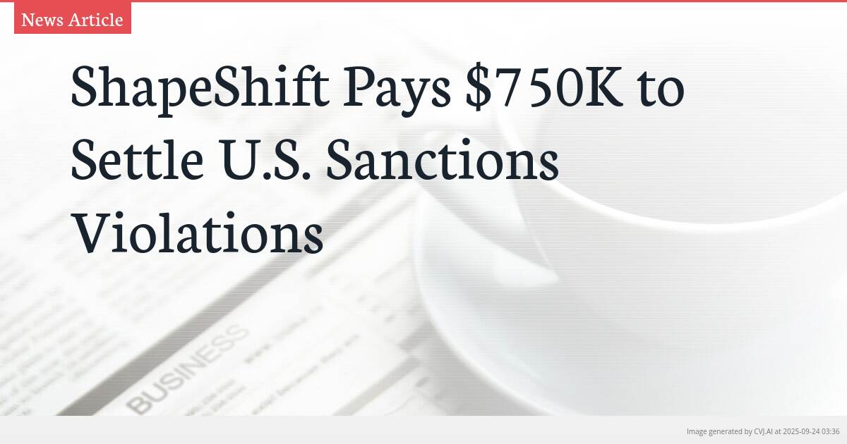 ShapeShift Pays $750K to Settle U.S. Sanctions Violations