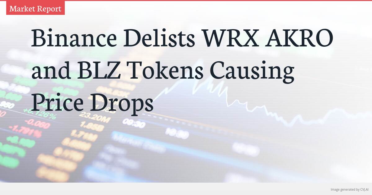 Binance Delists WRX AKRO and BLZ Tokens Causing Price Drops Binance Delists WRX AKRO and BLZ Tokens Causing Price Drops