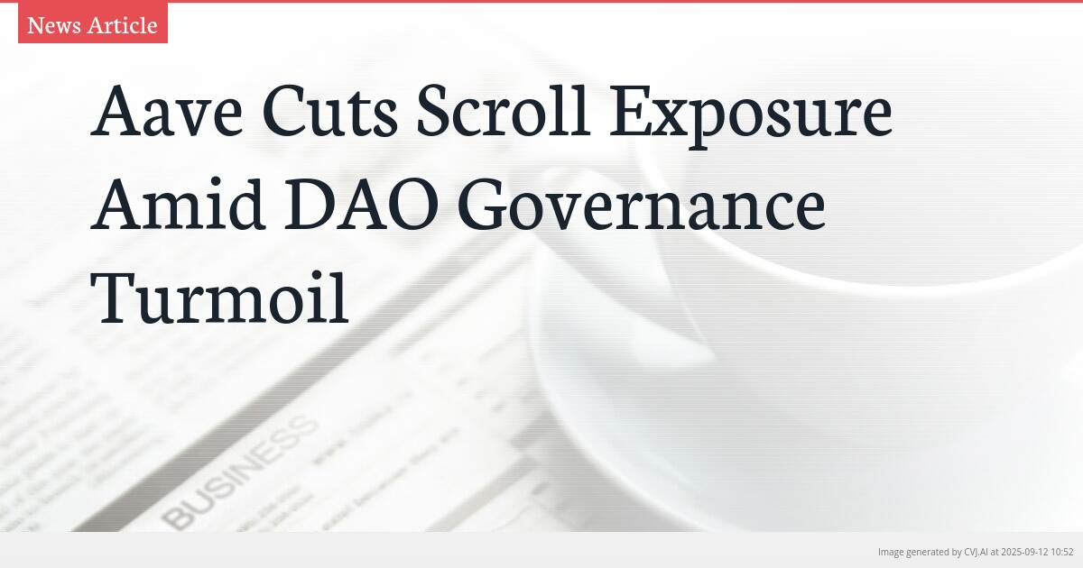 Aave Cuts Scroll Exposure Amid DAO Governance Turmoil