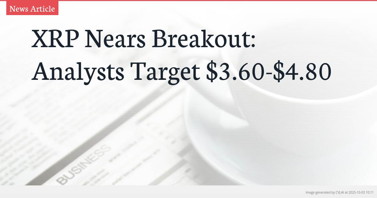 XRP Nears Breakout: Analysts Target $3.60-$4.80