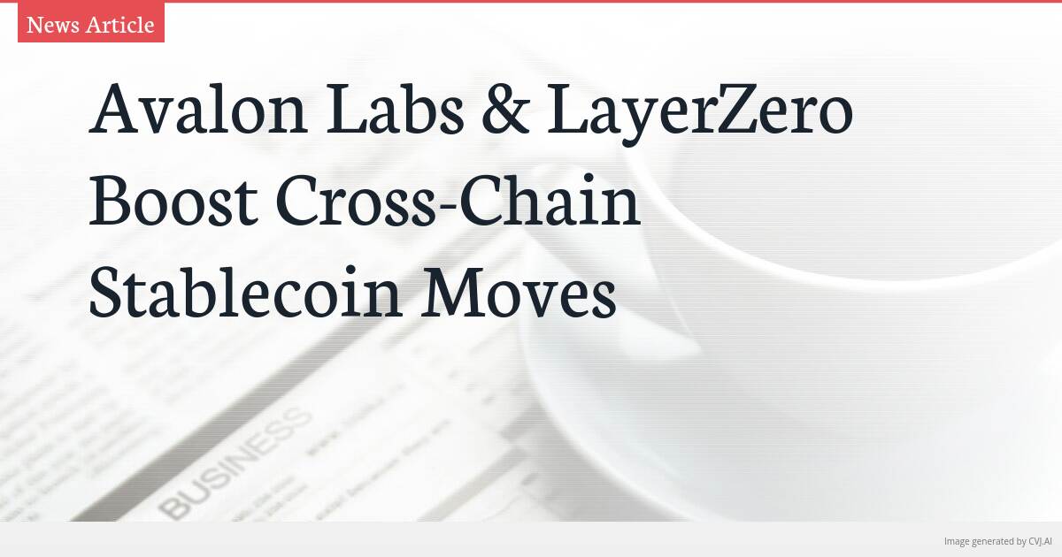 Avalon Labs & LayerZero Boost Cross-Chain Stablecoin Moves