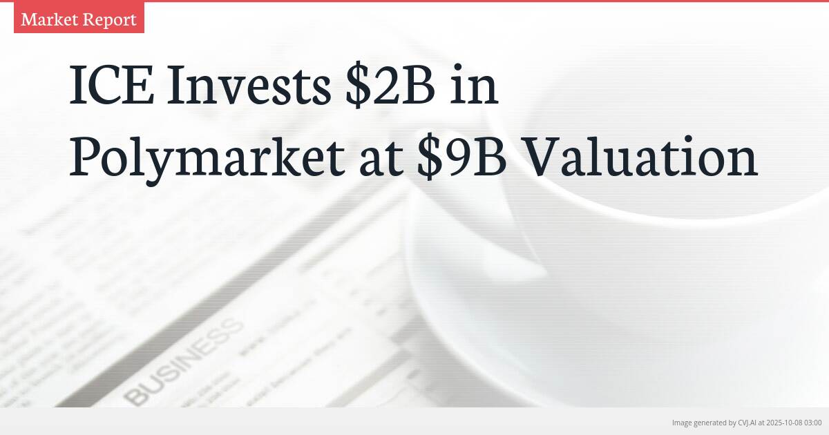 ICE Invests $2B in Polymarket at $9B Valuation