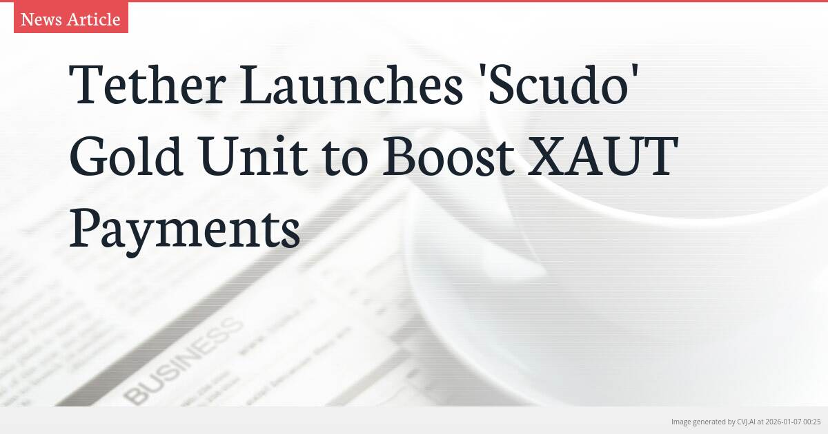 Tether Launches ‘Scudo’ Gold Unit to Boost XAUT Payments