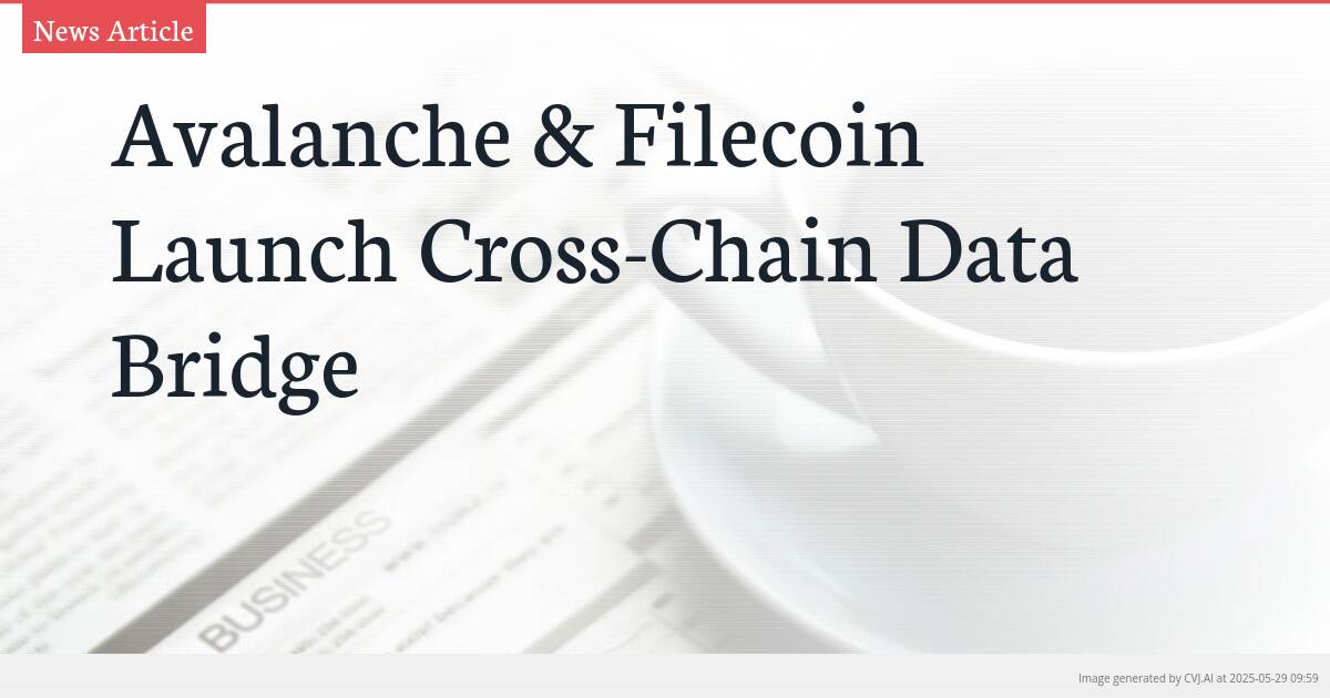 Avalanche & Filecoin Launch Cross-Chain Data Bridge