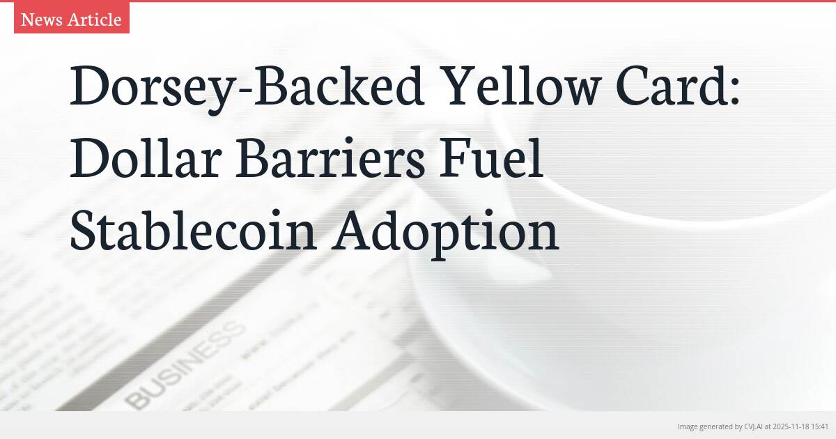Dorsey-Backed Yellow Card: Dollar Barriers Fuel Stablecoin Adoption