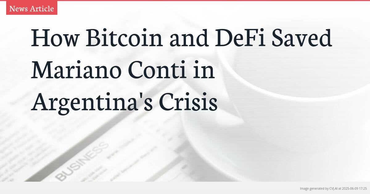How Bitcoin and DeFi Saved Mariano Conti in Argentina’s Crisis