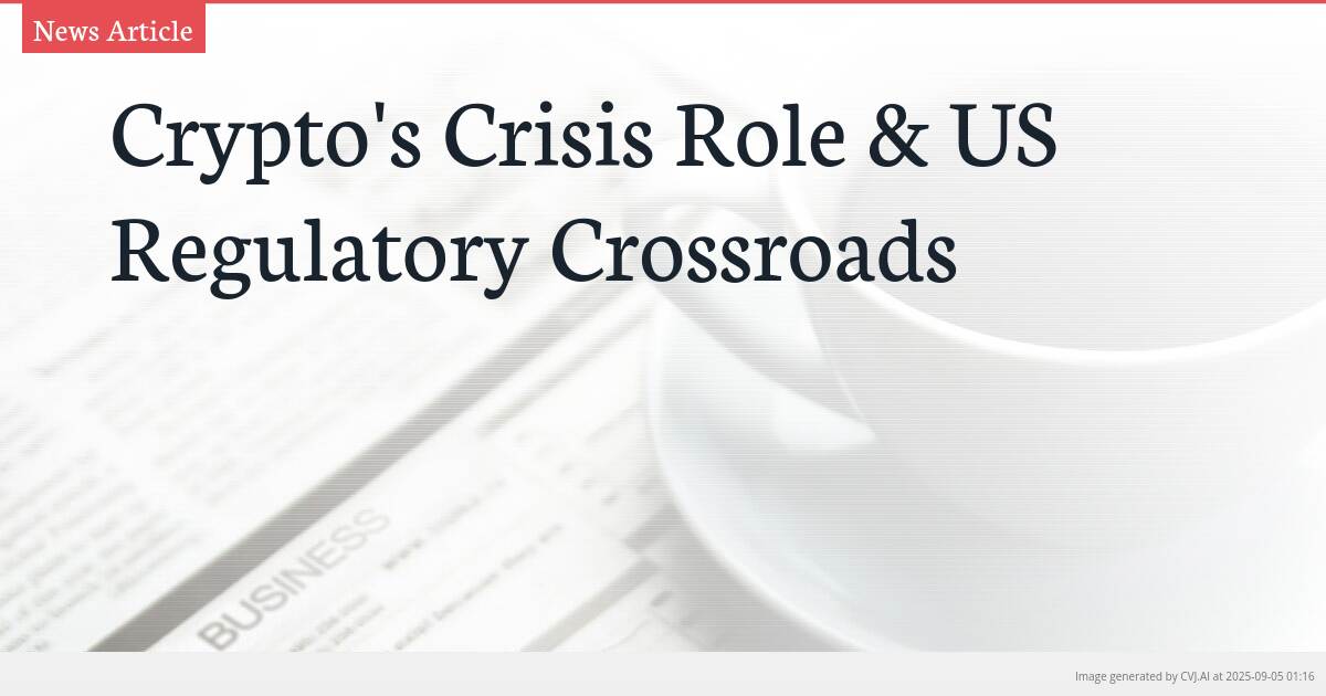 Crypto’s Crisis Role & US Regulatory Crossroads