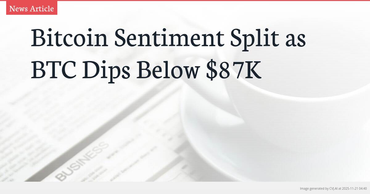 Bitcoin Sentiment Split as BTC Dips Below $87K