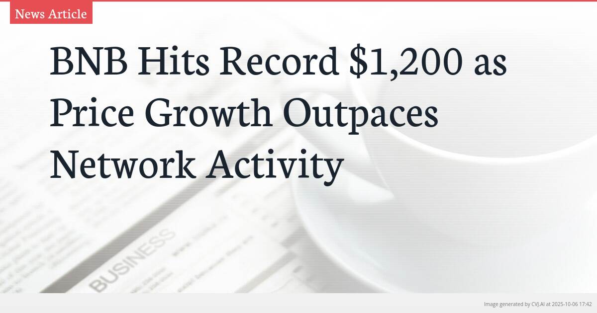 BNB Hits Record $1,200 as Price Growth Outpaces Network Activity