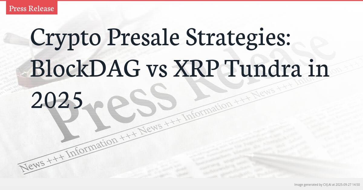 Crypto Presale Strategies: BlockDAG vs XRP Tundra in 2025