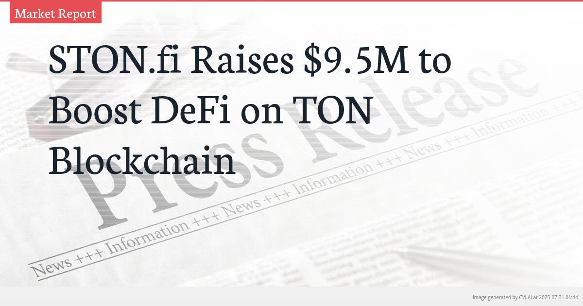 STON.fi Raises $9.5M to Boost DeFi on TON Blockchain