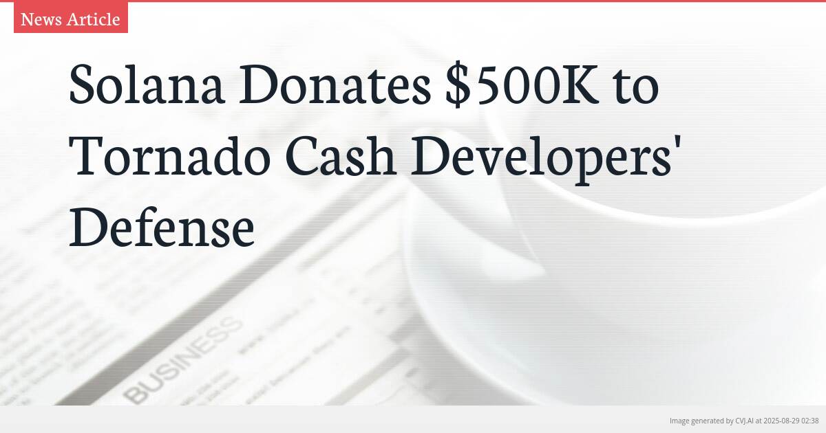 Solana Donates $500K to Tornado Cash Developers’ Defense