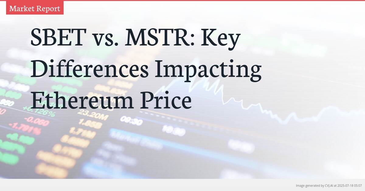 SBET vs. MSTR: Key Differences Impacting Ethereum Price