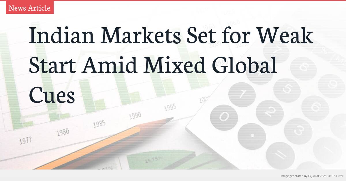 Indian Markets Set for Weak Start Amid Mixed Global Cues