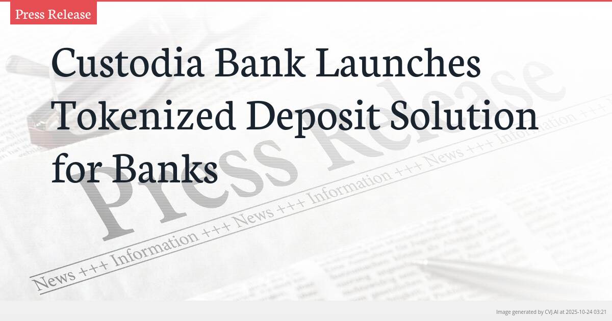 Custodia Bank Launches Tokenized Deposit Solution for Banks