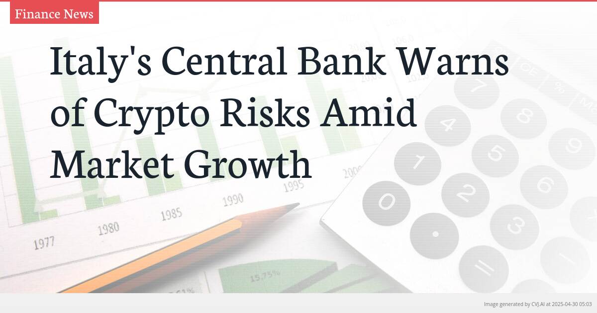 Italy’s Central Bank Warns of Crypto Risks Amid Market Growth