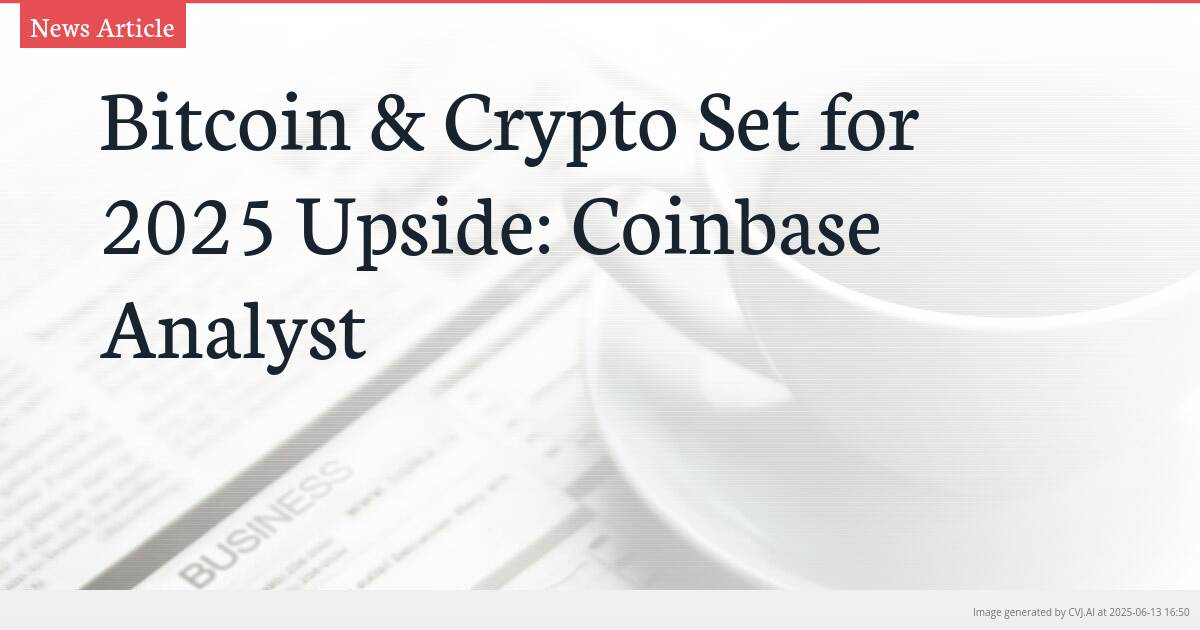 Bitcoin & Crypto Set for 2025 Upside: Coinbase Analyst