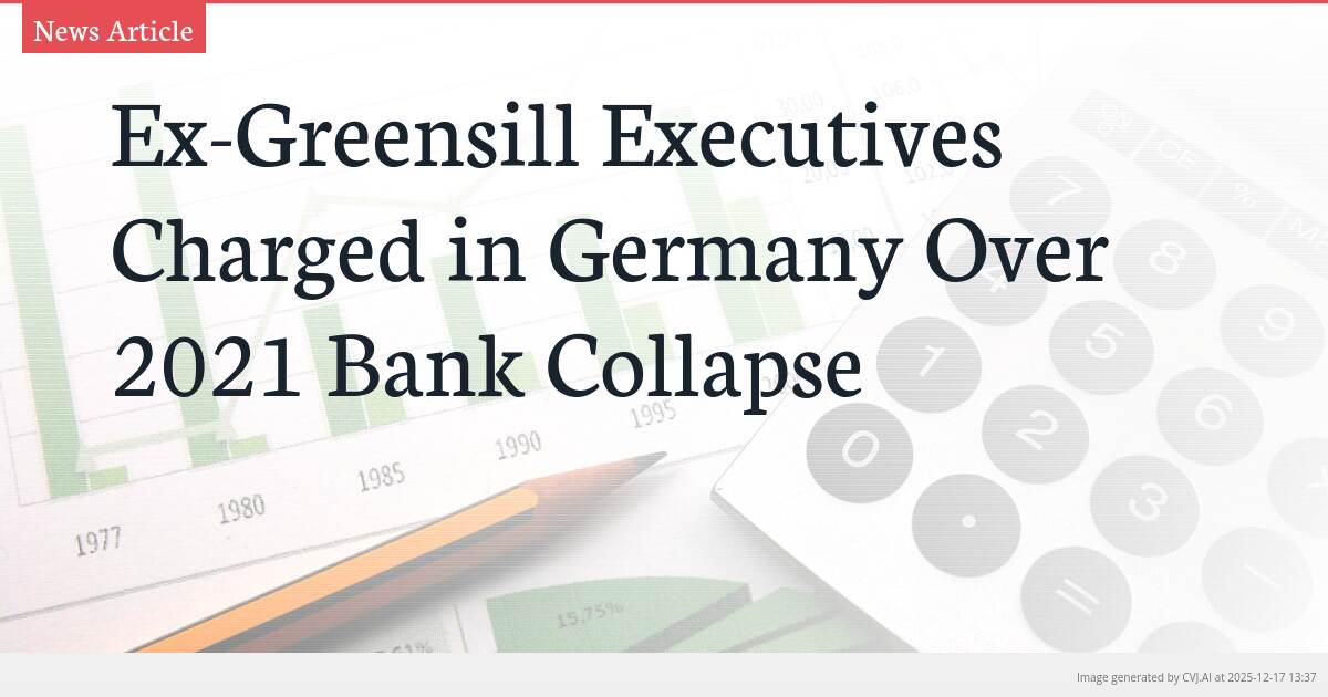 Ex-Greensill Executives Charged in Germany Over 2021 Bank Collapse