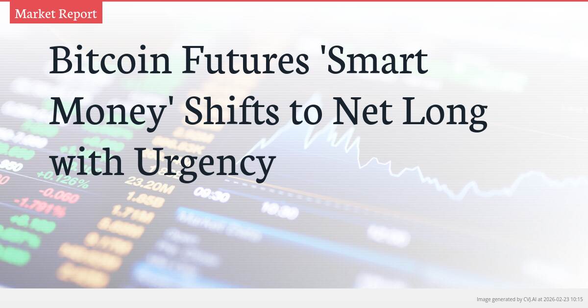 Bitcoin Futures ‘Smart Money’ Shifts to Net Long with Urgency