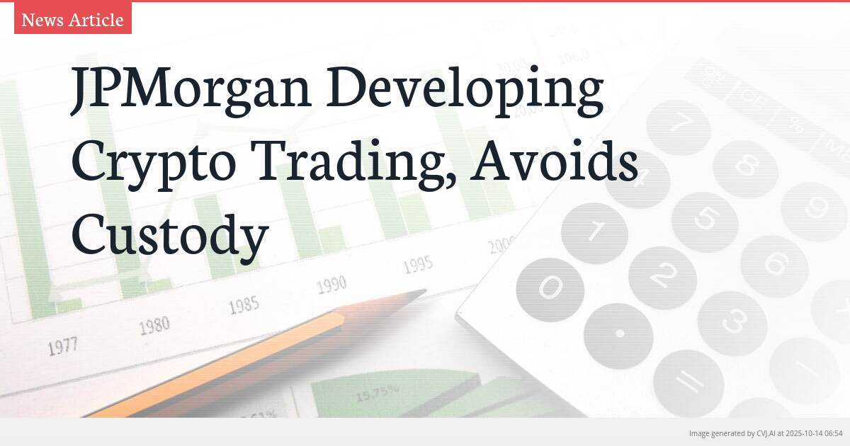 JPMorgan Developing Crypto Trading, Avoids Custody