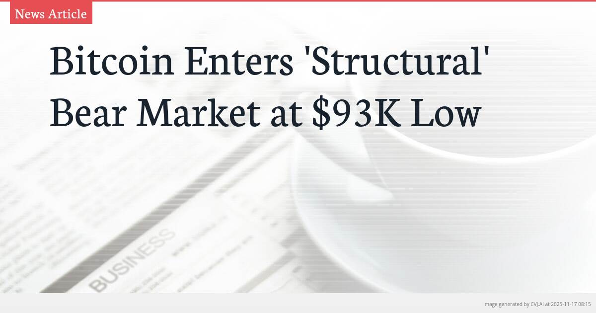 Bitcoin Enters ‘Structural’ Bear Market at $93K Low