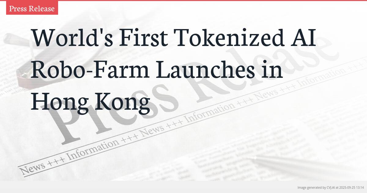 World’s First Tokenized AI Robo-Farm Launches in Hong Kong