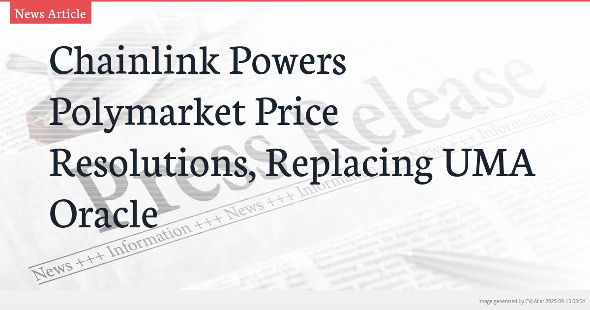 Chainlink Powers Polymarket Price Resolutions, Replacing UMA Oracle