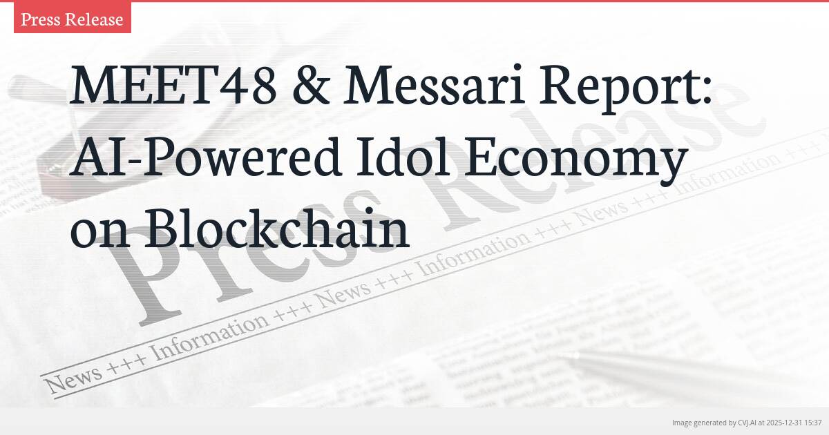 MEET48 & Messari Report: AI-Powered Idol Economy on Blockchain