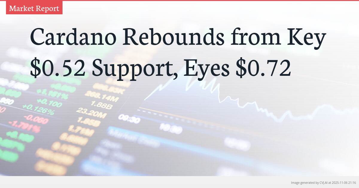 Cardano Rebounds from Key $0.52 Support, Eyes $0.72